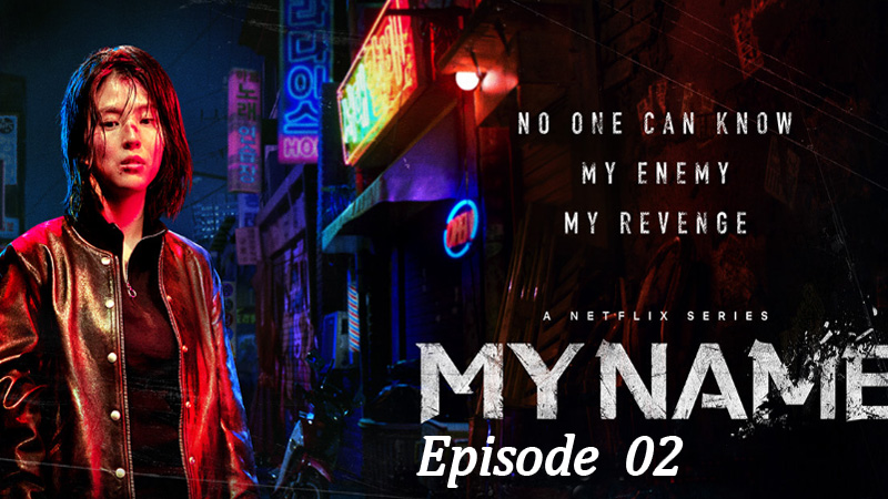 My Name - Ep. 02